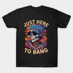 Just here to bang 4th of july T-Shirt